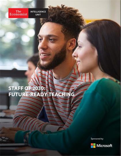 经济学人信息部（The Economist Intelligence Unit）- Staff Of 2030：Future Ready Teaching