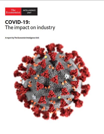 经济学人信息部（The Economist Intelligence Unit） – COVID-19 The Impact On Industry