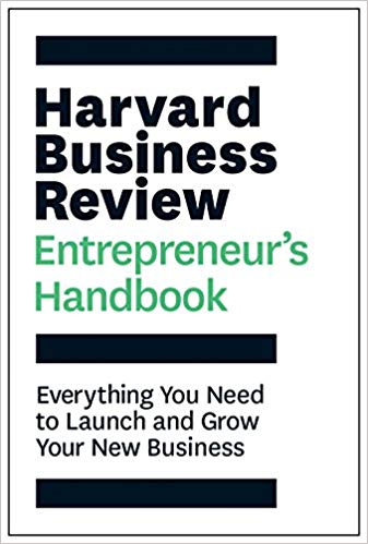 The Harvard Business Review Entrepreneur’s Handbook: Everything You Need To Launch And Grow Your New Business (HBR Handbooks)