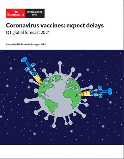 经济学人信息部（The Economist Intelligence Unit）- Coronavirus Vaccines Expect Delays 202101